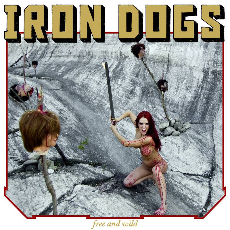 Iron Dogs - Free and Wild